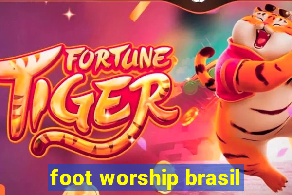 foot worship brasil